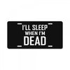 i sleep when im dead License Plate