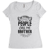 My Favorite People Call Me Brother Women's Triblend Scoop T-shirt