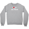 i love my crazy girl friend Crewneck Sweatshirt
