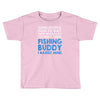 fishing buddy Toddler T-shirt