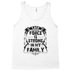The Force Is Strong In My Family Tank Top