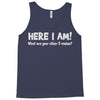 here i am! Tank Top
