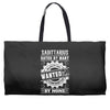 Sagittarius Hated By Many Wanted By Plenty Weekender Totes