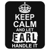 Keep Calm And Let Earl Handle It Mousepad