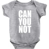 can you not Baby Onesie
