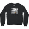 Vegan Because Plant Powered Badass Was Not an Offical Tittle Full Crewneck Sweatshirt