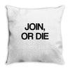 join, or die Throw Pillow
