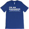 i'm an engineer to save time let's just assume that i'm never wrong T-Shirt
