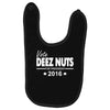 vote deez nuts for president 2016 funny Baby Bibs