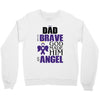 my dad was so brave god made him an angel Crewneck Sweatshirt