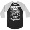 This Girl Is Taken By A Super Sexy June Boyfriend 3/4 Sleeve Shirt