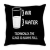 technically the glass is always full Throw Pillow
