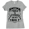 The force is strong in my family... Ladies Fitted T-Shirt