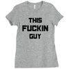 This Fuckin Guy Ladies Fitted T-Shirt