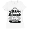 Queens Are Born In August Ladies Fitted T-Shirt