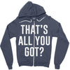 that's all you got Zipper Hoodie