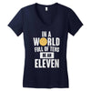 be an eleven Women's V-Neck T-Shirt