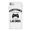 video games dont make me vidlent lag does iPhone 7 Case