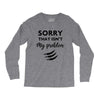 Sorry That is Not My Problem Long Sleeve Shirts