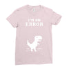 I'm an Error Ladies Fitted T-Shirt