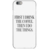 coffee then the things iPhone 6/6s Case