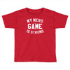 nerd game is strong Toddler T-shirt