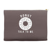 donut talk to me Accessory Pouches