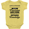 logistic operator manager we do precision guess work based on unreliab Baby Bodysuit
