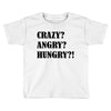 crazy angry hungry Toddler T-shirt