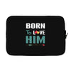 Born To Love Him (Born To Love Her &ndash; Born To Love Him Couples Design Laptop sleeve