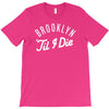 brooklyn 'till i die T-Shirt