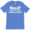 nerd,i prefer the term intellectual badass T-Shirt