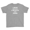 i run because i really like food Youth Tee