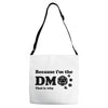 Because Im The Dm That Is Why Adjustable Strap Totes