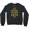 kings are born in 1974 Crewneck Sweatshirt