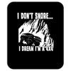 i dont snore i dream i`m a 4 x 4 Mousepad