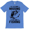 If I've Gone Missing Fishing T-Shirt
