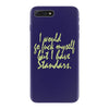 i would go fuck myself but i have standards iPhone 7 Plus Case
