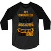 My Daughter Super Awesome Dad 3/4 Sleeve Shirt