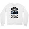 Never Underestimate A Man Who Watches Black Mirror And Was Born in Crewneck Sweatshirt