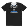 evidence based science! when do we want it. All Over Women's T-shirt