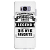 I've Been Called A Lot Of Names But Legend Is My Favorite Samsung Galaxy S8 Plus