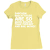sarcasm and attitude areso much chaper than therapy and bail money Ladies Fitted T-Shirt