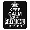 Keep Calm And Let Raymond Handle It Mousepad