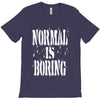 normal is boring tie dye T-Shirt