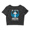 By Birth Christian By the Grace of God Crop Top
