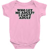 who let me adult, i can't adult Baby Onesie