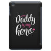 Daddy is my Hero Baby Girl iPad Mini