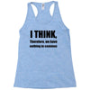 i think funny t shirt humor geek humor smart tee s 3xl Racerback Tank