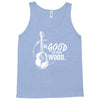 be good to your wood Tank Top
